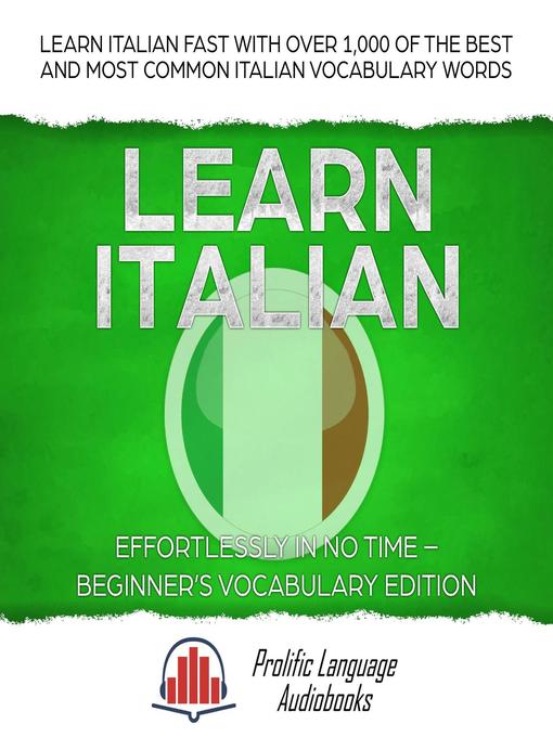 Title details for Learn Italian Effortlessly in No Time – Beginner's Vocabulary Edition by Prolific Language Audiobooks - Available